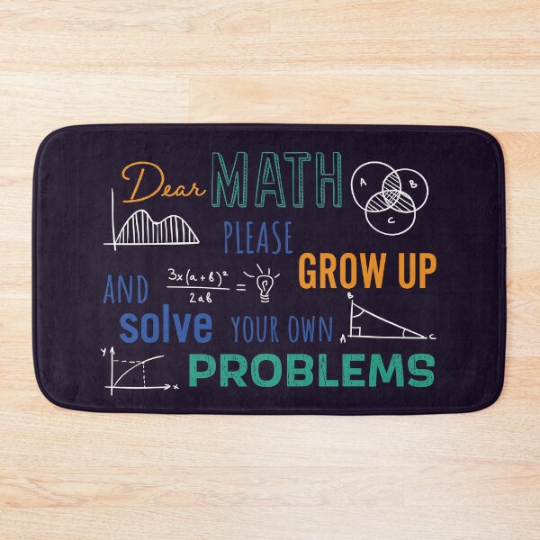Item preview, Dear Math Please Grow Up and Solve Your Own Problems, Funny Math Meme | designed and sold by Boom-llqb.
