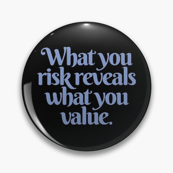 Item preview, What you risk reveals what you value. v.7 designed and sold by x1brett.