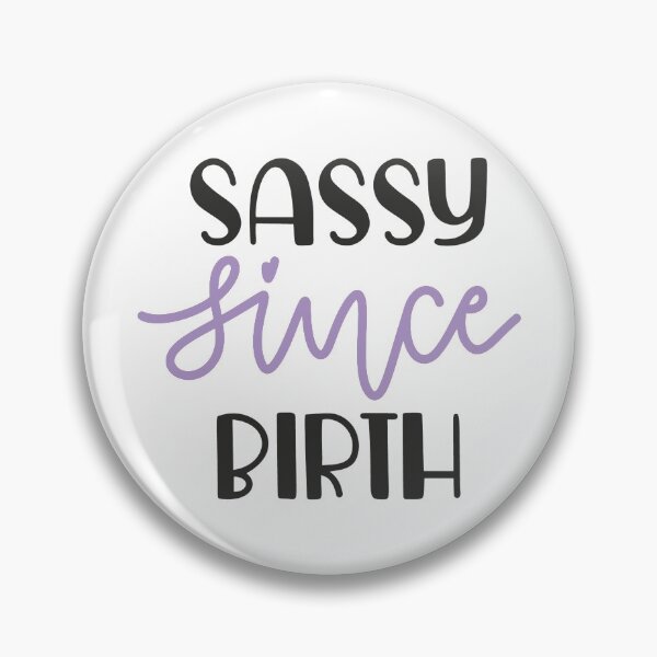 Artikelvorschau, SASSY SINCE BIRTH entworfen und verkauft von Alligatorgod.
