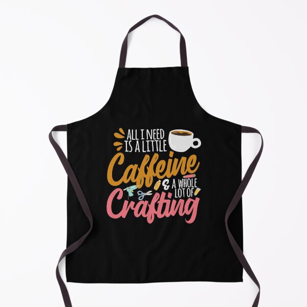 Item preview, All I Need Is A Little Caffeine & A Whole Lot Of Crafting designed and sold by yosifkoerw.