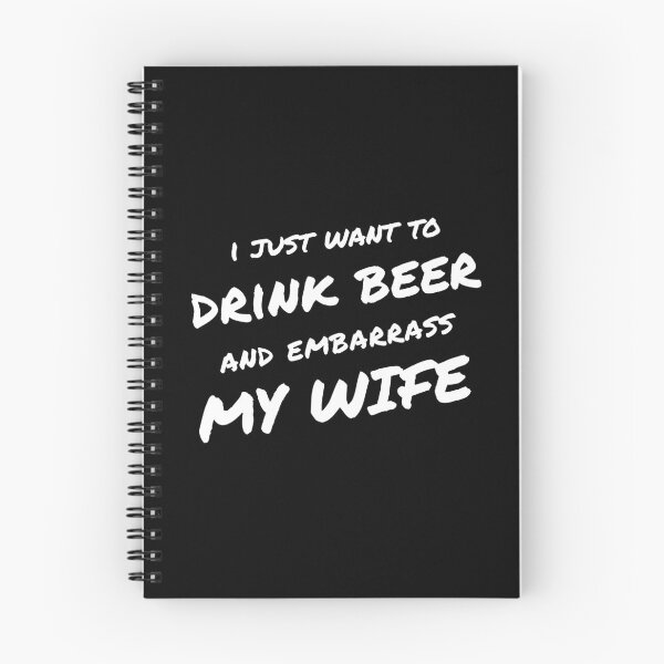 Item preview, I Just Want To Drink Beer And Embarrass My Wife designed and sold by HappyBright.