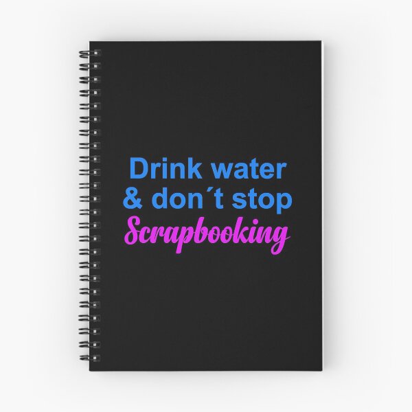Item preview, Drink Water & dont stop Scrapbooking  designed and sold by yosifkoerw.