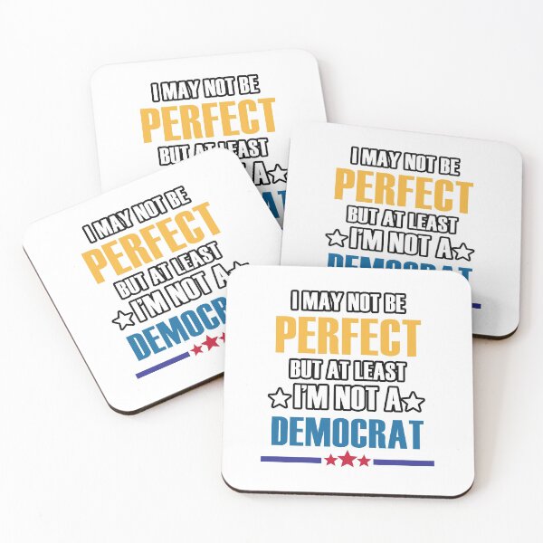 Item preview, I may not be perfect but at least I'm not a democrat designed and sold by kimart18.