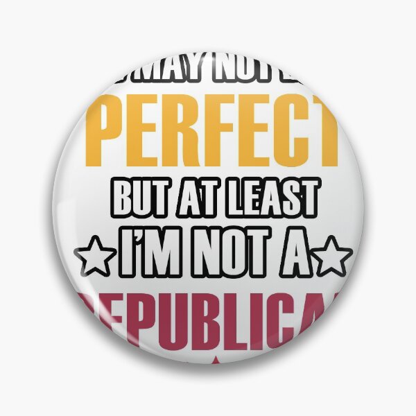Item preview, I may not be perfect but at least I'm not a republican designed and sold by kimart18.