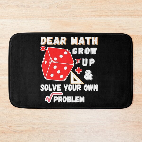 Item preview, dear math grow up and solve your own problem designed and sold by Buzzbazaar.