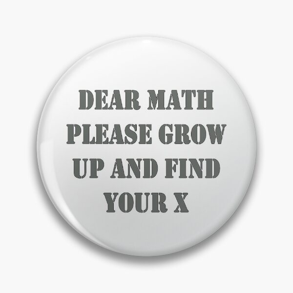 Item preview, Dear Math Grow Up And Find Your X designed and sold by J0TEE.