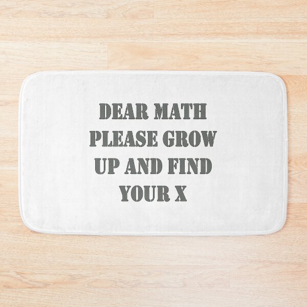 Item preview, Dear Math Grow Up And Find Your X designed and sold by J0TEE.