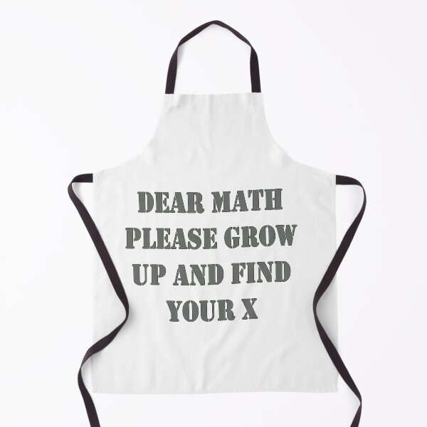 Item preview, Dear Math Grow Up And Find Your X designed and sold by J0TEE.