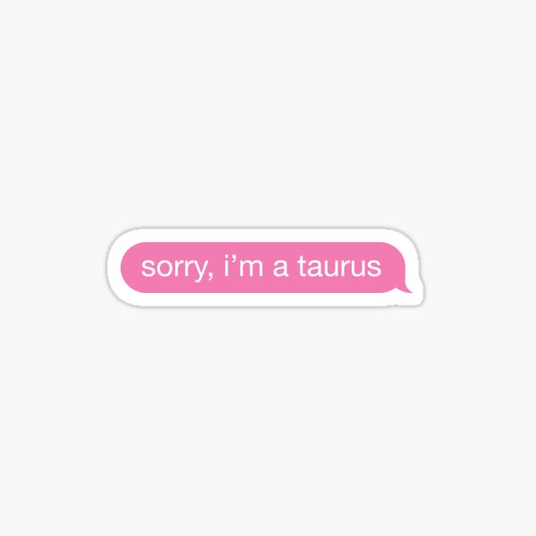 Item preview, Sorry, I'm A Taurus Pink Phone Message designed and sold by OldDannyBrown.