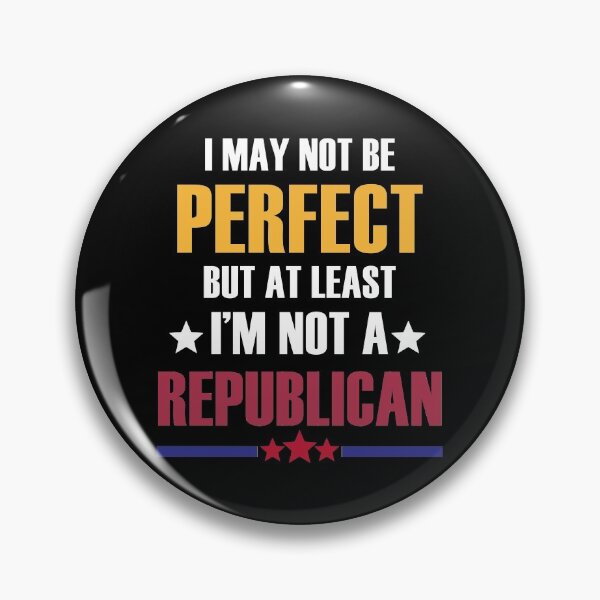 Item preview, I may not be perfect but at least I'm not a republican designed and sold by kimart18.