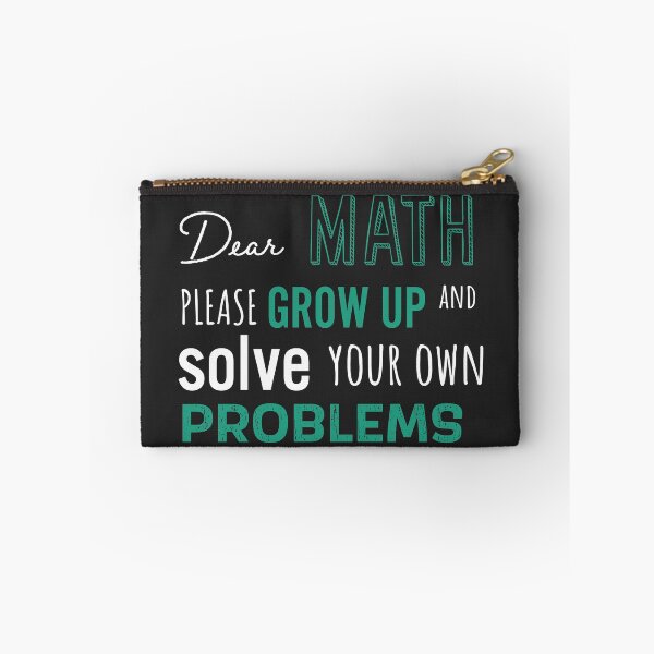 Item preview, Dear Math Please Grow Up and Solve Your Own Problems, Funny Math Meme | designed and sold by Boom-llqb.