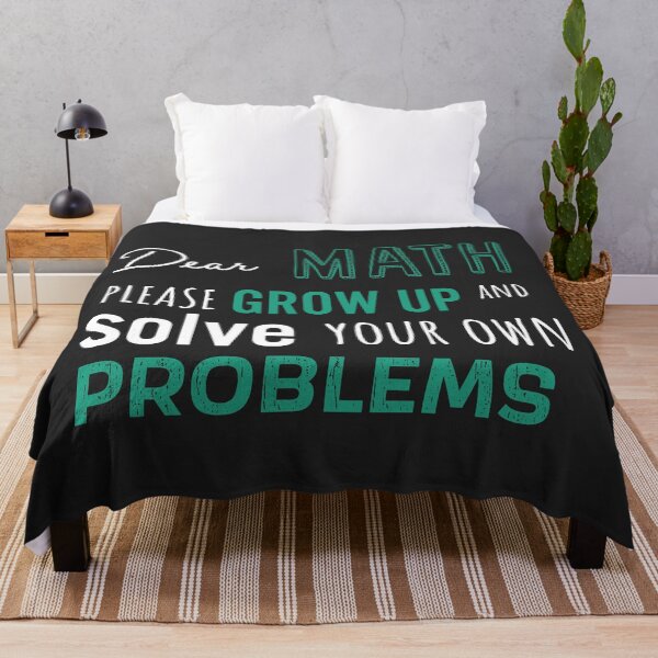 Item preview, Dear Math Please Grow Up and Solve Your Own Problems, Funny Math Meme | designed and sold by Boom-llqb.