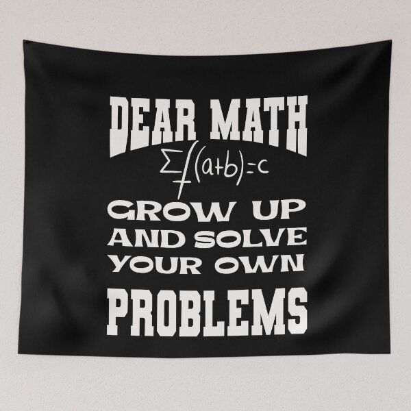 Item preview, Dear Math Grow Up And Solve Your Own Problems designed and sold by Hema Thilakaratne.