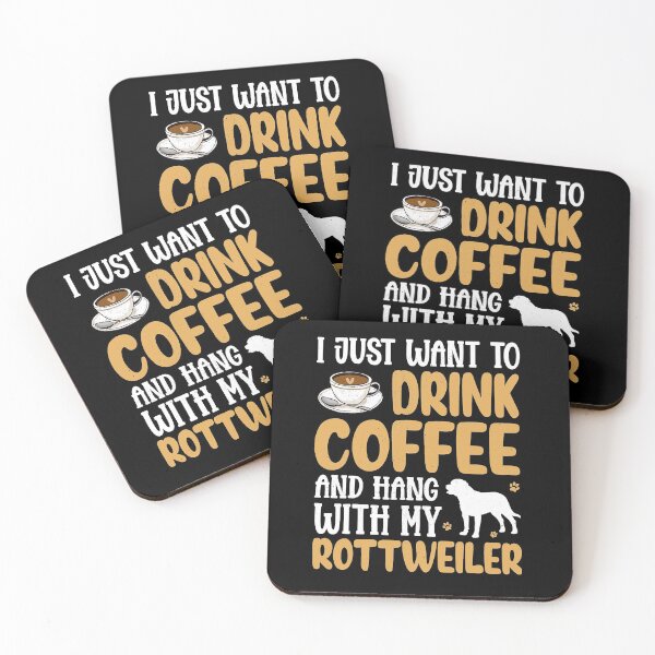 Item preview, I Just Want To Drink Coffee And Hang With My ROTTWEILER designed and sold by RebeccaCBurton.
