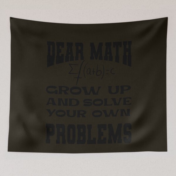 Item preview, Dear Math Grow Up And Solve Your Own Problems designed and sold by Hema Thilakaratne.