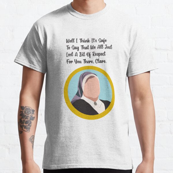Derry Girls Sister Michael Quote Clare Classic T-Shirt