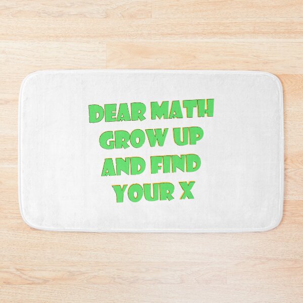 Item preview,  Dear Math Grow Up And Find Your X designed and sold by J0TEE.