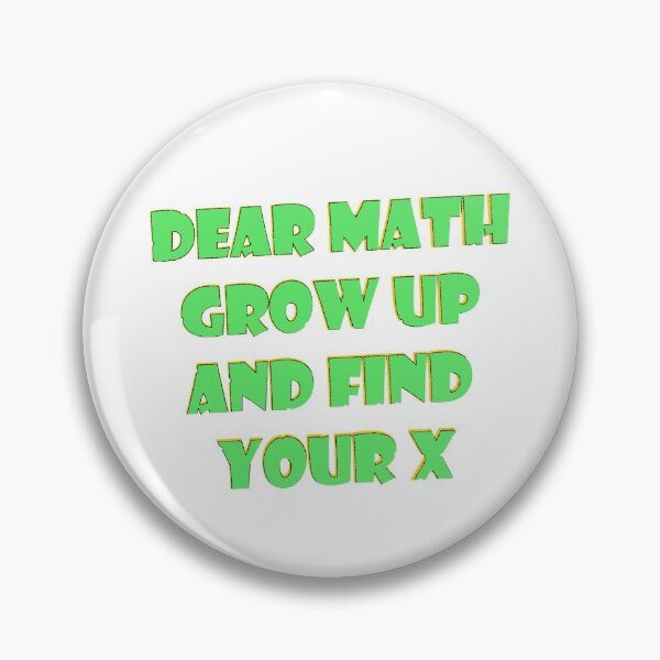 Item preview,  Dear Math Grow Up And Find Your X designed and sold by J0TEE.