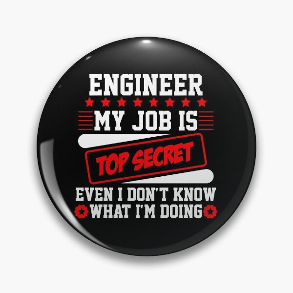 Item preview, Engineer My Job Is Top Secret Even I Dont Know What Im Doing (white)  designed and sold by Randelsf.