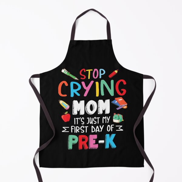 Item preview, Stop Crying Mom It's Just My First Day Of Pre-k designed and sold by JaniceRuthArts.