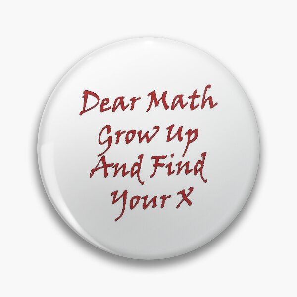 Item preview, Dear Math Grow Up And Find Your X designed and sold by J0TEE.