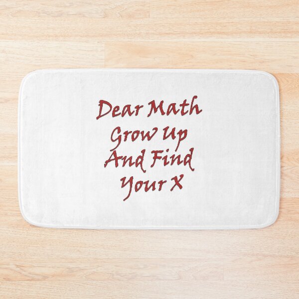 Item preview, Dear Math Grow Up And Find Your X designed and sold by J0TEE.