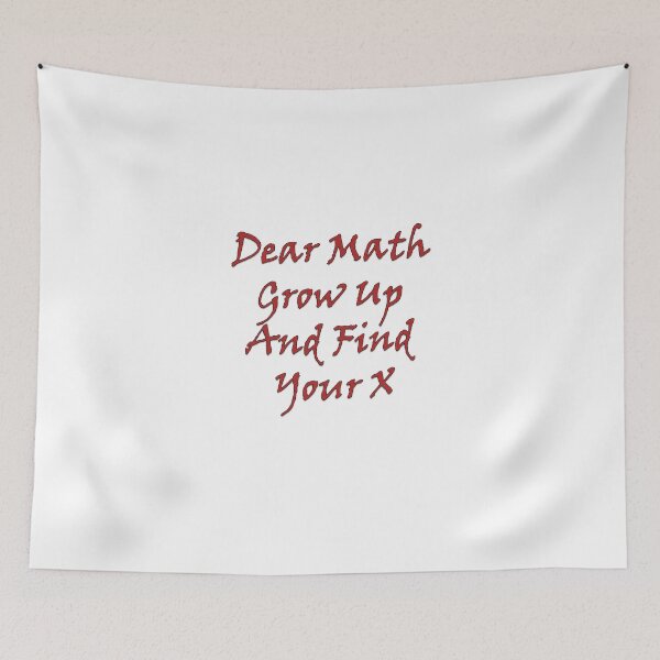 Item preview, Dear Math Grow Up And Find Your X designed and sold by J0TEE.