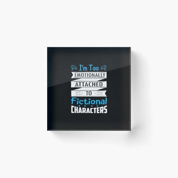 Item preview, I'M Too Emotionally Attached To Fictional Characters designed and sold by soapeselvi.