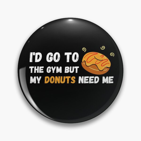Item preview, I'd Go To The Gym But My Donuts Need Me White - Funny Gym designed and sold by GymWearDepot.
