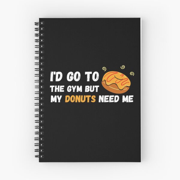 Item preview, I'd Go To The Gym But My Donuts Need Me White - Funny Gym designed and sold by GymWearDepot.