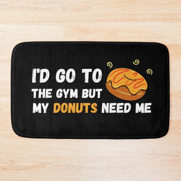 Item preview, I'd Go To The Gym But My Donuts Need Me White - Funny Gym designed and sold by GymWearDepot.