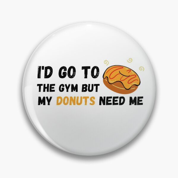 Item preview, I'd Go To The Gym But My Donuts Need Me Black - Funny Gym designed and sold by GymWearDepot.