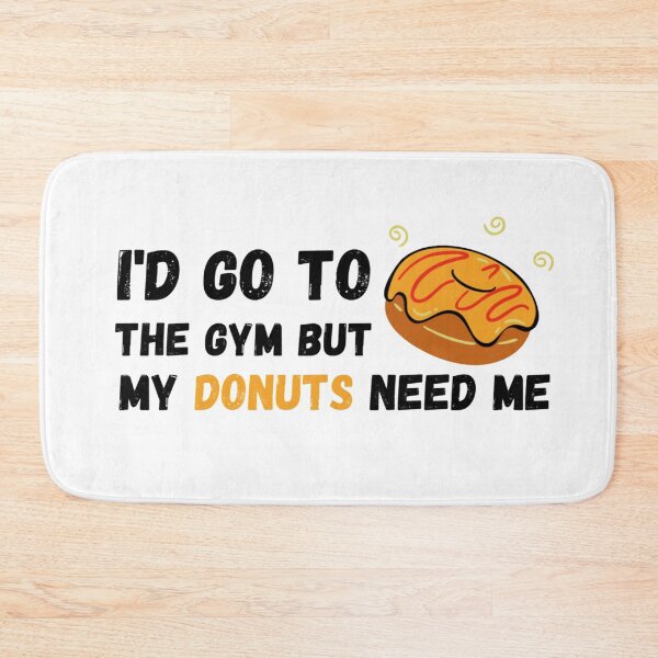 Item preview, I'd Go To The Gym But My Donuts Need Me Black - Funny Gym designed and sold by GymWearDepot.