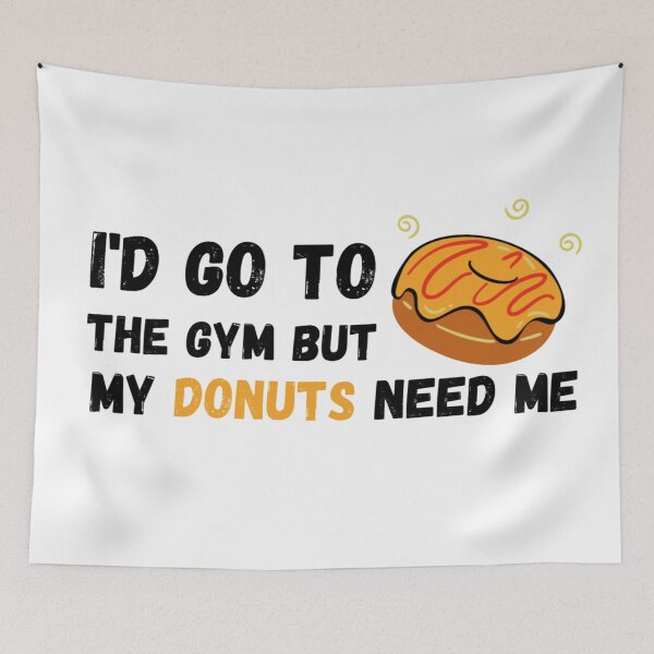 Item preview, I'd Go To The Gym But My Donuts Need Me Black - Funny Gym designed and sold by GymWearDepot.