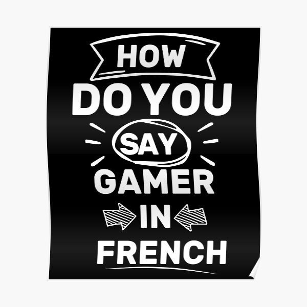 how-do-you-say-gamer-in-french-funny-quote-for-men-women-design