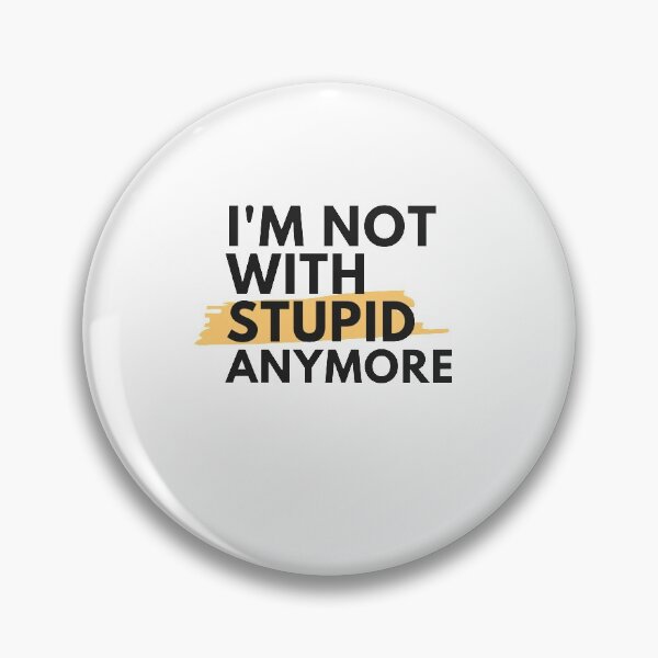 Item preview,  I'm not with stupid anymore designed and sold by dorento07.