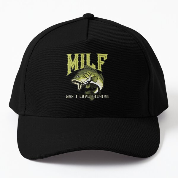 Milf Man I Love Fishing Baseball Cap