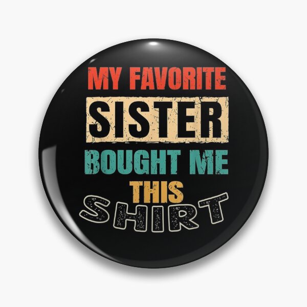 Item preview, Brother Sister Family - My Favorite Sister Bought Me This  designed and sold by GarrickShop.
