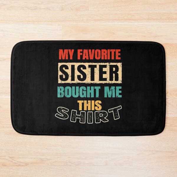 Item preview, Brother Sister Family - My Favorite Sister Bought Me This  designed and sold by GarrickShop.