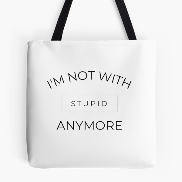 Item preview, I'm not with stupid anymore designed and sold by dorento07.