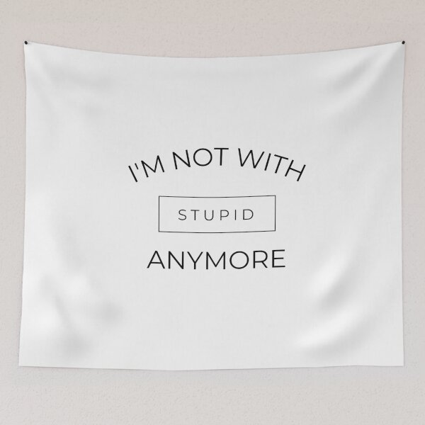 Item preview, I'm not with stupid anymore designed and sold by dorento07.
