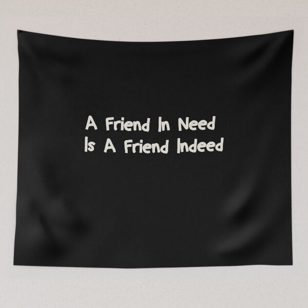 Item preview, A Friend In Need Is A Friend Indeed designed and sold by Housestore.