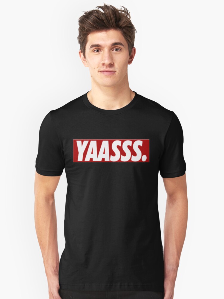 Yaasss Unisex T-Shirt