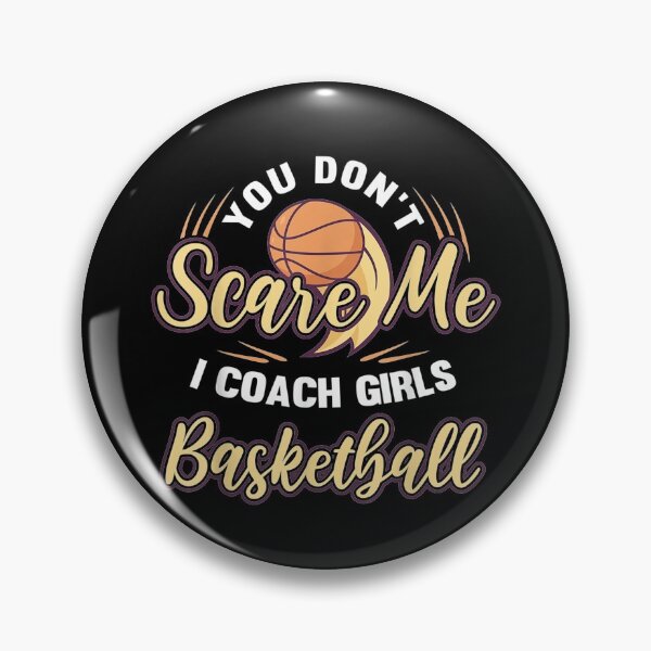 Item preview, You don`t scare me I coach Girls - Basketball Player Hooping  designed and sold by EuphemiaShop.
