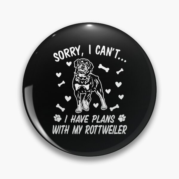 Item preview, Sorry I Cant I Have Plans With My Rottweiler Dog designed and sold by RebeccaCBurton.
