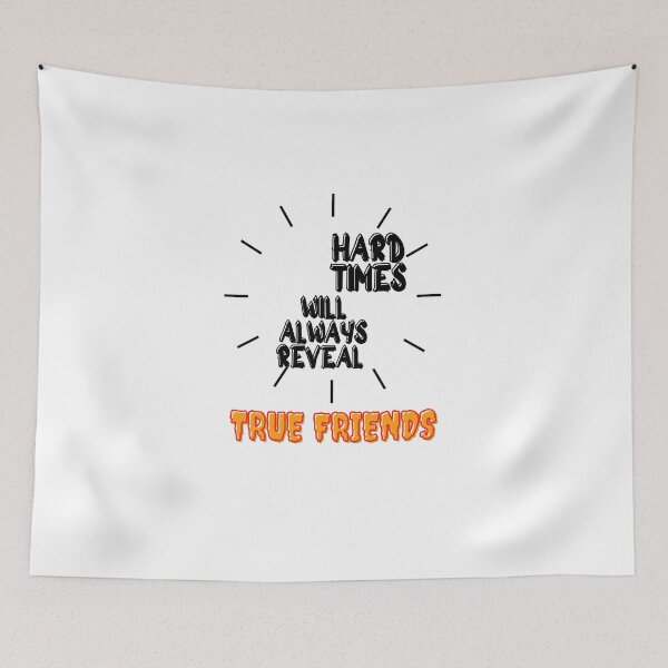 Item preview, Hard Times will Always Reveal TRUE FRIENDS designed and sold by aissadjoudi.