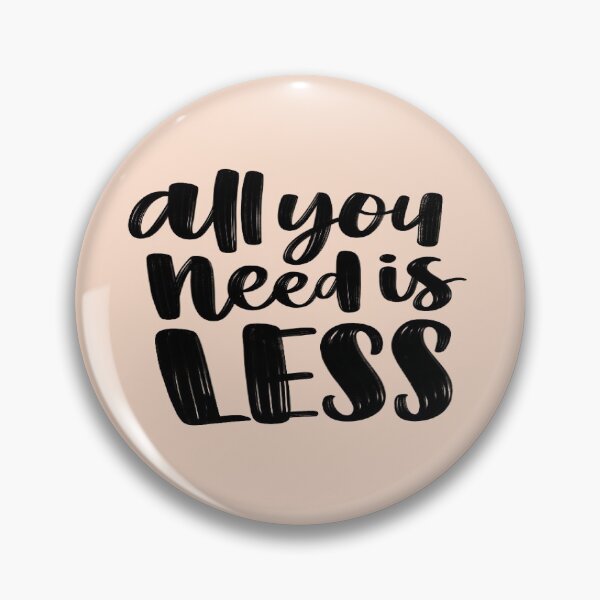 Item preview, All You Need Is Less designed and sold by ZubiyaArt.