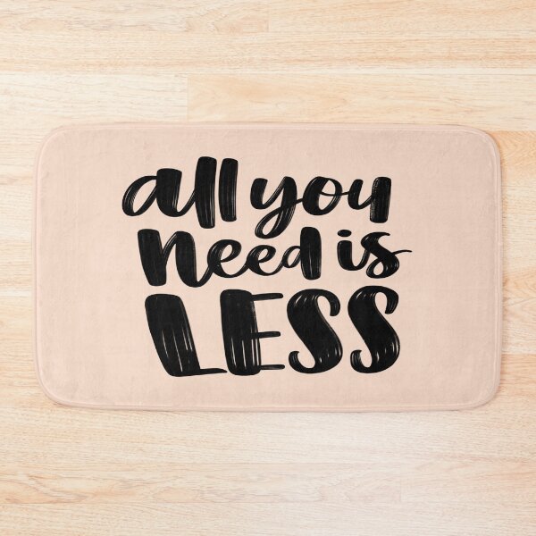 Item preview, All You Need Is Less designed and sold by ZubiyaArt.