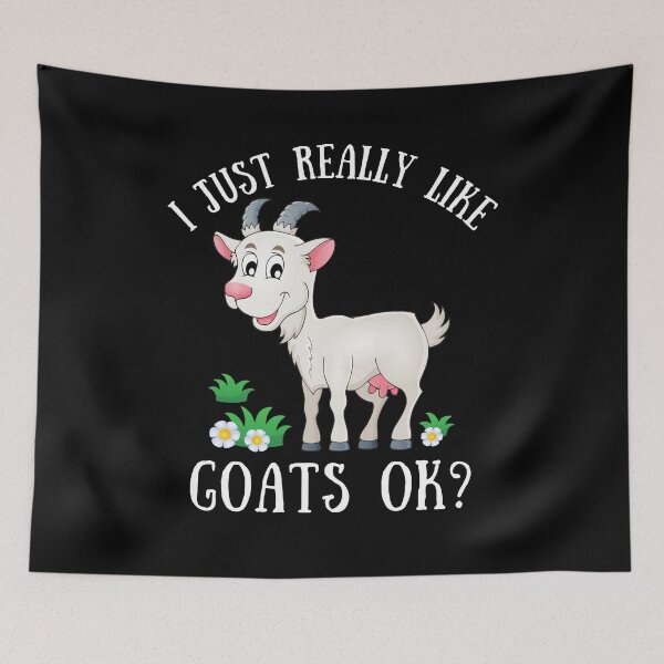 Item preview, I just really like goats ok? funny goat lover designed and sold by Echo Dusk.