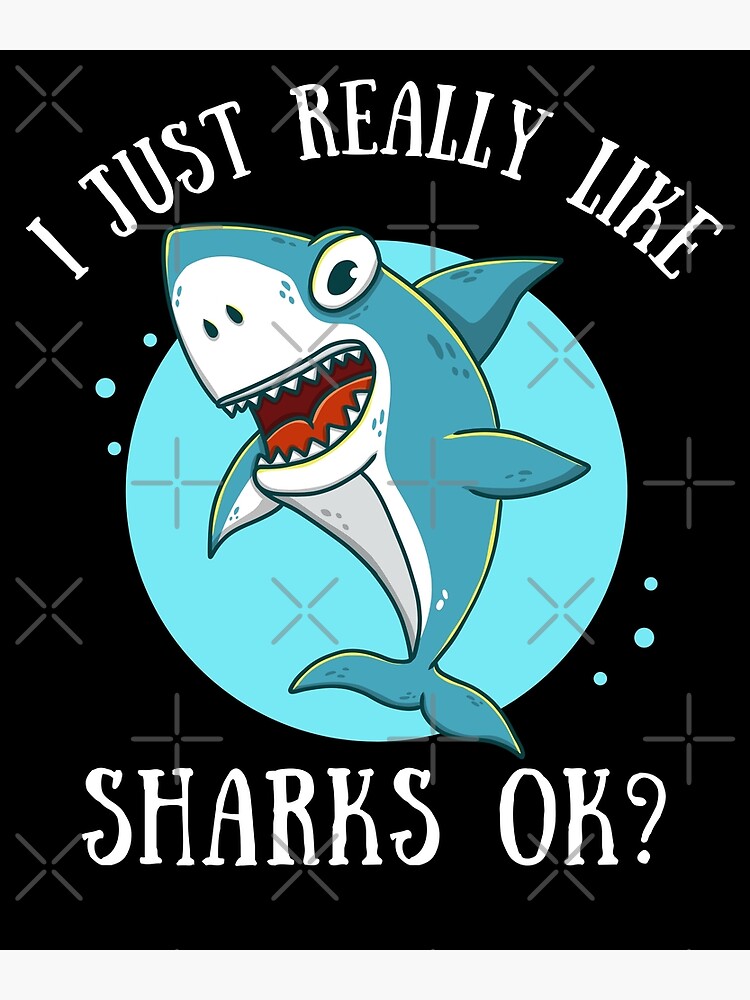 Funny Sharks I Just Really Like Sharks Ok Funny Shark Unisex Crewneck  Sweatshirt